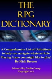 Role Playing Games Dictionary  An Easy to Understand Guide - It s Not What You Play, It s How You Play