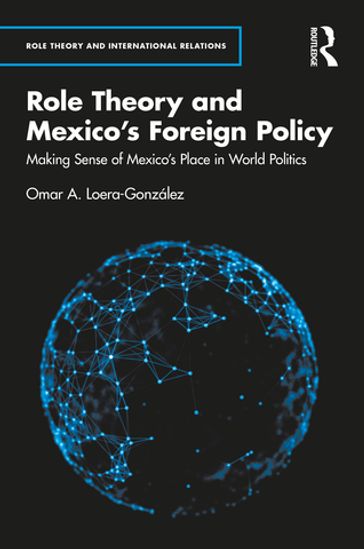 Role Theory and Mexico's Foreign Policy - Omar A. Loera-González