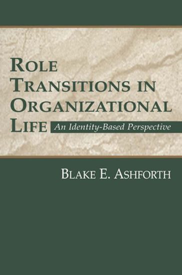Role Transitions in Organizational Life - Blake Ashforth