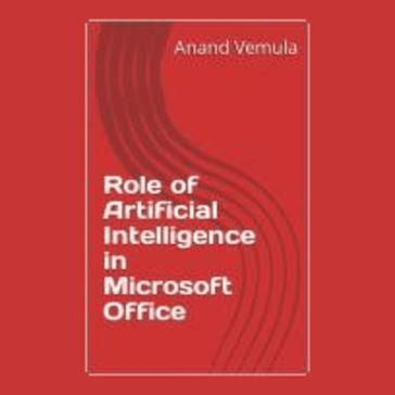 Role of Artificial Intelligence in Microsoft Office - Anand Vemula