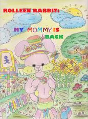 Rolleen Rabbit: My Mommy is Back