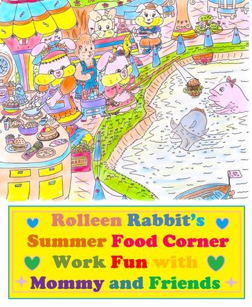 Rolleen Rabbit's Summer Food Corner Work Fun with Mommy and Friends - Rowena Kong - A. Ho