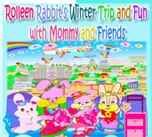 Rolleen Rabbit s Winter Trip and Fun with Mommy and Friends