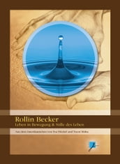Rollin Becker - Leben in Bewegung & Stille des Lebens