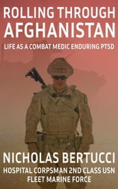 Rolling Through Afghanistan - Life as a Combat Medic Enduring PTSD