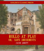 Rollo at Play; Or, Safe Amusements