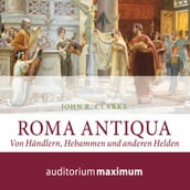 Roma Antiqua (Ungekürzt)