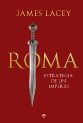 Roma. Estrategia de un imperio