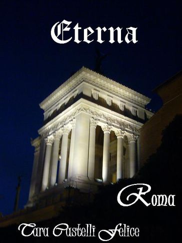 Roma Eterna - Tara Castelli Felice