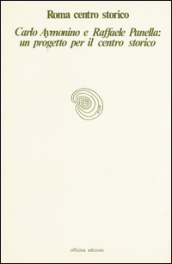 Roma centro storico. Carlo Aymonino e Raffaele Panella: un progetto per il centro storico