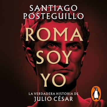 Roma soy yo (Serie Julio César 1) - Santiago Posteguillo