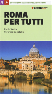 Roma per tutti. Otto itinerari accessibili nella città eterna