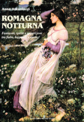 Romagna notturna. Fantasmi, spiriti e apparizioni tra fiaba, leggenda e storia