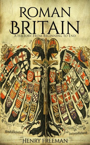 Roman Britain: A History From Beginning to End - Henry Freeman