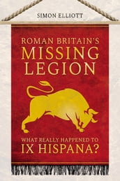 Roman Britain s Missing Legion
