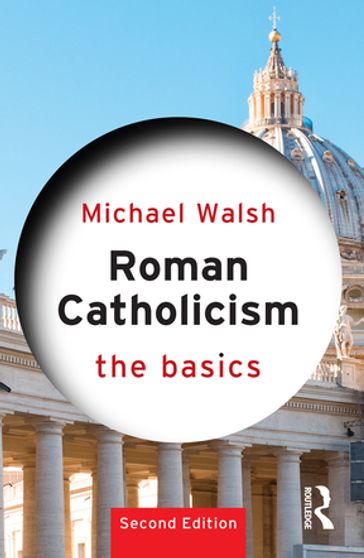 Roman Catholicism: The Basics - Michael Walsh