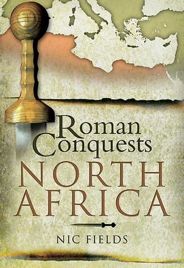 Roman Conquests: North Africa - Nic Fields