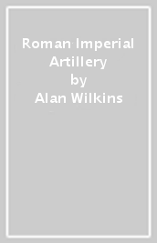 Roman Imperial Artillery