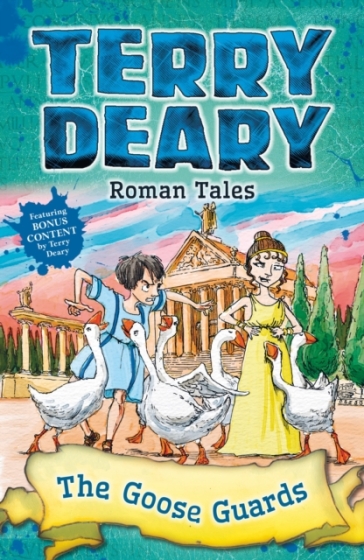Roman Tales: The Goose Guards - Terry Deary