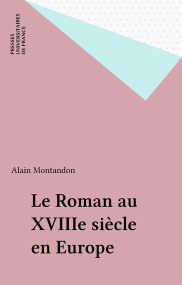 Le Roman au XVIIIe siècle en Europe - Alain Montandon