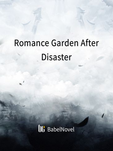 Romance Garden After Disaster - Babel Novel - Zhenyinfang