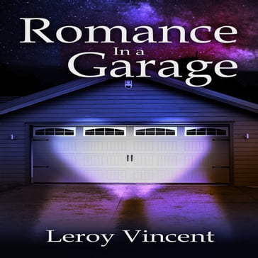 Romance In a Garage - Leroy Vincent
