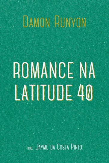 Romance na latitude 40 - Damon Runyon