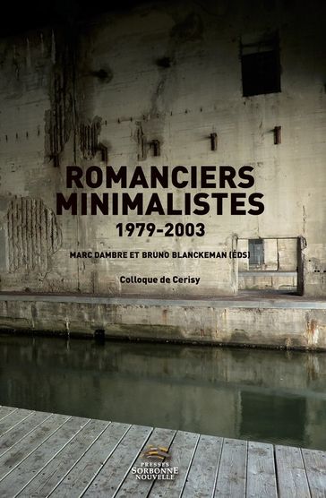 Romanciers minimalistes 1979-2003 - Bruno Blanckeman - Marc Dambre