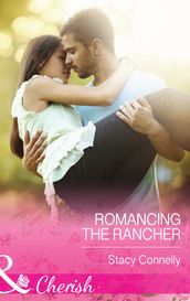 Romancing The Rancher (Mills & Boon Cherish) (The Pirelli Brothers, Book 4)