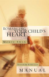 Romancing Your Child s Heart - Manual (Revised)