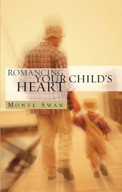 Romancing Your Child s Heart (2nd Edition)