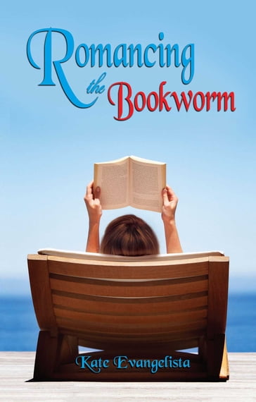 Romancing the Bookworm - Kate Evangelista