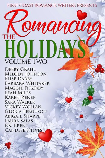 Romancing the Holidays Volume Two - Abigail Sharpe - Barbara Whitaker - Candese Nieves - Debby Grahl - Elise Darby - Gloria Ferguson - Karen Renee - Laura Salas - Leah Miles - Maggie FitzRoy - Melody Johnson - P.K. Brent - Sara Walker - Vickey Wollan