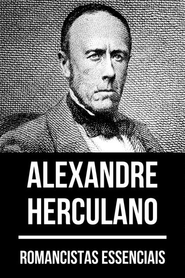 Romancistas Essenciais - Alexandre Herculano - Alexandre Herculano - August Nemo