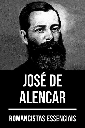 Romancistas Essenciais - José de Alencar - August Nemo - José de Alencar