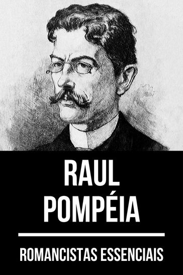 Romancistas Essenciais - Raul Pompéia - August Nemo - Raul Pompéia