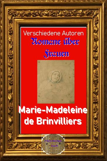 Romane über Frauen, 35. Marie-Madeleine de Brinvilliers - Autoren Verschiedene