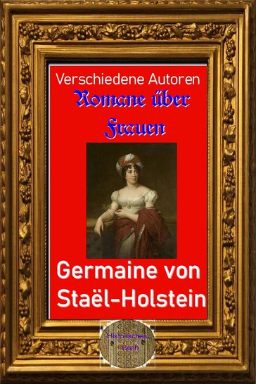 Romane über Frauen, 20.Germaine von Staël-Holstein - Autoren Verschiedene