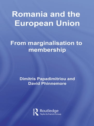 Romania and The European Union - Dimitris Papadimitriou - David Phinnemore