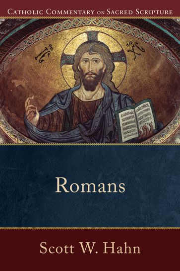 Romans (Catholic Commentary on Sacred Scripture) - Mary Healy - Peter Williamson - Scott W. Hahn