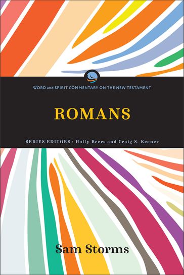 Romans (Word and Spirit Commentary on the New Testament) - Sam Storms - Holly Beers - Craig Keener
