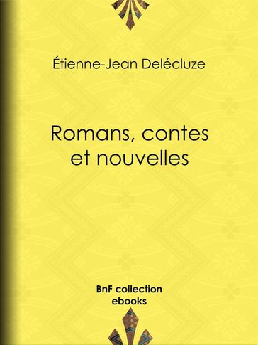 Romans, contes et nouvelles - Etienne-Jean Delécluze