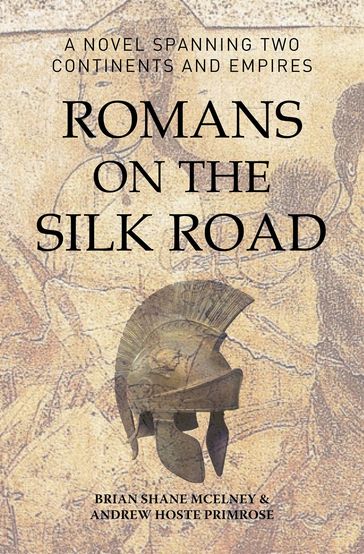 Romans on the Silk Road - Brian McElney - Andrew Hoste Primrose