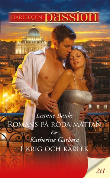 Romans pa röda mattan / I krig och kärlek - Leanne Banks - Katherine Garbera