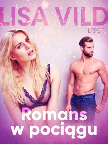 Romans w pocigu - opowiadanie erotyczne - Lisa Vild
