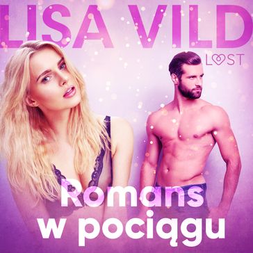 Romans w pocigu - opowiadanie erotyczne - Lisa Vild