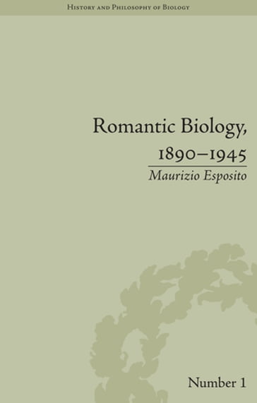 Romantic Biology, 18901945 - Maurizio Esposito