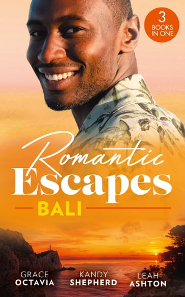 Romantic Escapes: Bali: Under the Bali Moon / Best Man and the Runaway Bride / Nine Month Countdown - Grace Octavia - Kandy Shepherd - Leah Ashton