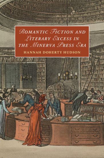 Romantic Fiction and Literary Excess in the Minerva Press Era - Hannah Doherty Hudson