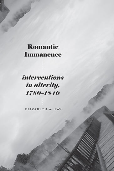 Romantic Immanence - Elizabeth A. Fay